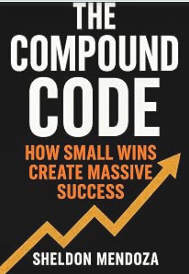 Cover of The Compound Code: How Small Actions Create Unstoppable Momentum by Sheldon Mendoza